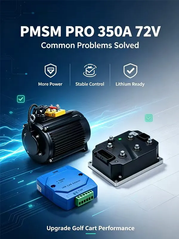 Common Problems Solved by PMSM PRO 350A 72 Volt Golf Cart Controller